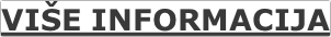 VIŠE INFORMACIJA